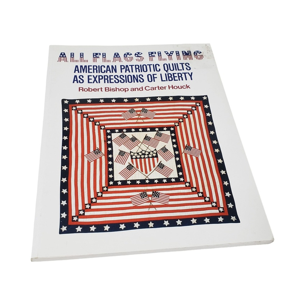 All Flags Flying American Patriotic Quilts Book Bishop Houck 1986 1st Ed PB